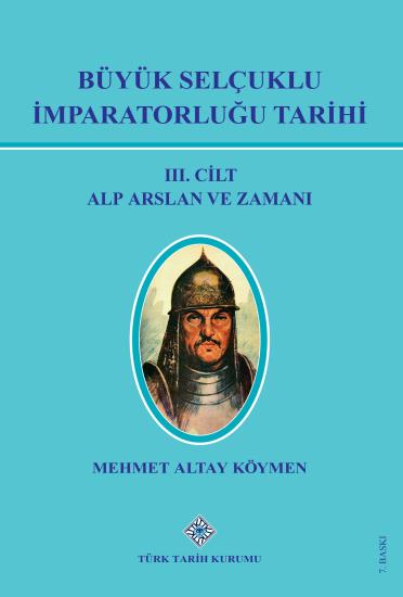 Türk Tarih Kurumu, Büyük Selçuklu İmparatorluğu Tarihi III. Cilt Alp Arslan ve Zamanı, Mehmet Altay Köymen