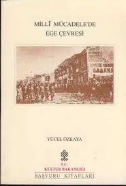 Kültür ve Turizm Bakanlığı Yayınları, Millî Mücadele’de Ege Çevresi, Yücel Özkaya