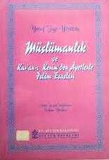 Kültür ve Turizm Bakanlığı Yayınları, Müslümanlık ve Kur’an - ı Kerim’den Ayetlerle İslam Esasları, Yusuf Ziya Yörükan