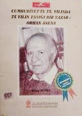 Kültür ve Turizm Bakanlığı Yayınları, Cumhuriyet’in 75. Yılında 75 Yılın Tanığı Bir Yazar : Orhan Asena, Hülya Nutku