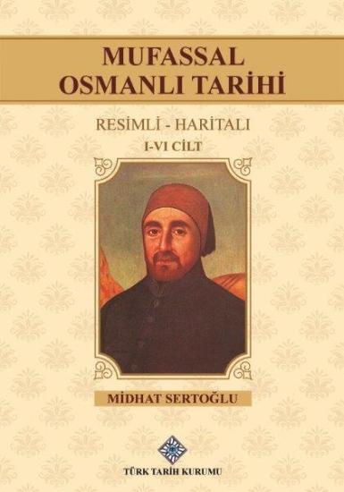 Türk Tarih Kurumu, Mufassal Osmanlı Tarihi (I-VI.Cilt Takım), 2021 basımı, Midhat Sertoğlu