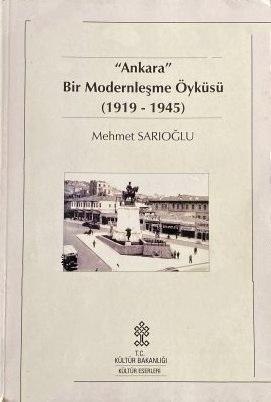 Kültür ve Turizm Bakanlığı Yayınları, Ankara : Bir Modernleşme Öyküsü, Mehmet Sarıoğlu