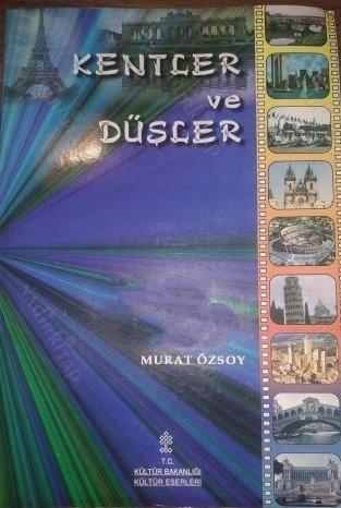 Kültür ve Turizm Bakanlığı Yayınları, Kentler ve Düşler, Murat Özsoy