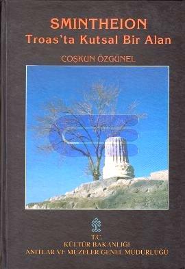 Kültür Bakanlığı Anıtlar ve Müzeler Genel Müdürlüğü Yayınları, Smintheion Troas’ta Kutsal Bir Alan, Coşkun Özgünel