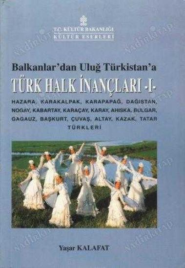 Kültür ve Turizm Bakanlığı Yayınları, Balkanlar’dan Uluğ Türkistan’a Türk Halk İnançları I. Hazara, Karakalpak, Karapapağ, Dağıstan, Nogay, Kabartay, Karaçay, Karay, Ahıska, Bulgar, Gagauz, Başkurt, Ç