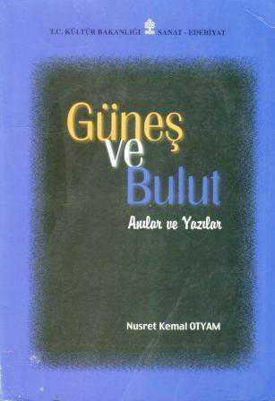 Kültür ve Turizm Bakanlığı Yayınları, Güneş ve Bulut Anılar ve Yazılar, Nusret Kemal Otyam