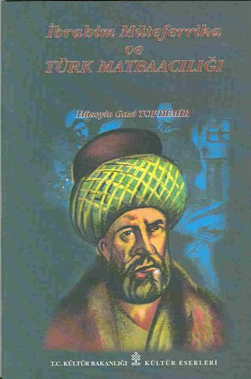 Kültür ve Turizm Bakanlığı Yayınları, İbrahim Müteferrika ve Türk Matbaacılığı, Hüseyin Gazi Topdemir