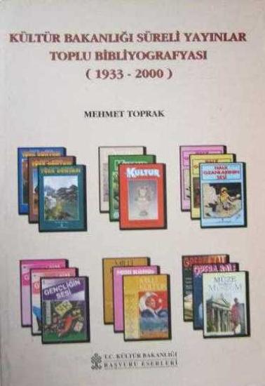 Kültür ve Turizm Bakanlığı Yayınları, Kültür Bakanlığı Süreli Yayınlar (Dergiler) Toplu Bibliyografyası (1933 - 2000), Mehmet Toprak