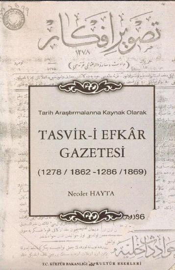 Kültür ve Turizm Bakanlığı Yayınları, Tarih Araştırmalarına Kaynak Olarak Tasvir - i Efkar Gazetesi (1278/1862 - 1286/1869), Necdet Hayta