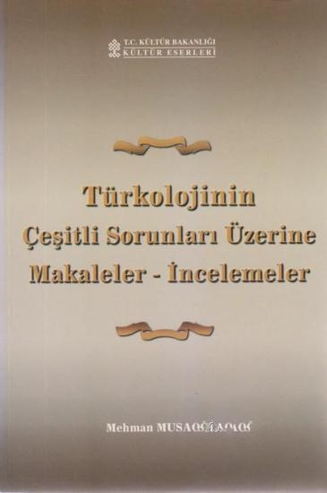 Kültür ve Turizm Bakanlığı Yayınları, Türkolojinin Çeşitli Sorunları Üzerine Makaleler - İncelemeler, Mehman Musaoğlu