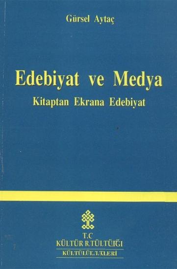 Kültür ve Turizm Bakanlığı Yayınları, Edebiyat ve Medya Kitaptan Ekrana Edebiyat, Gürsel Aytaç