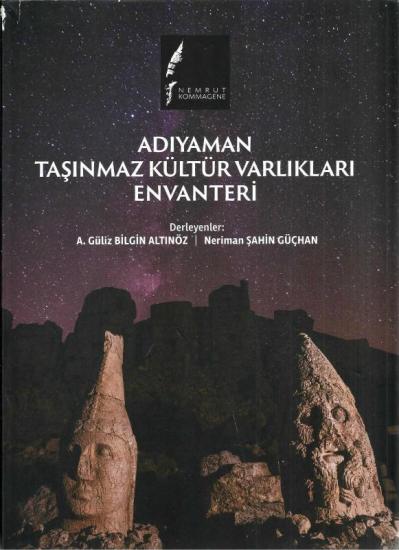 Adıyaman Taşınmaz Kültür Varlıkları, Adıyaman Taşınmaz Kültür Varlıkları Envanteri, A. Güliz Bilgin Altınöz