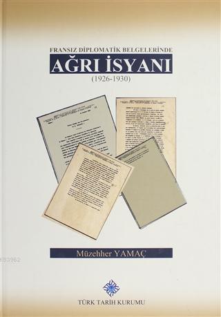 Türk Tarih Kurumu, Fransız Diplomatik Belgelerinde Ağrı İsyanı (1926-1930), Müzehher Yamaç