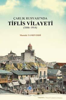 Türk Tarih Kurumu, Çarlık Rusyası’nda Tiflis Vilayeti (1846-1914), Mustafa Tanrıverdi