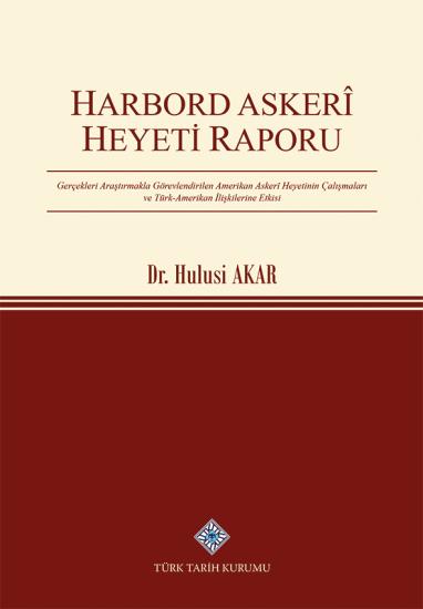 Türk Tarih Kurumu, Harbord Askerî Heyeti Raporu, Hulusi Akar