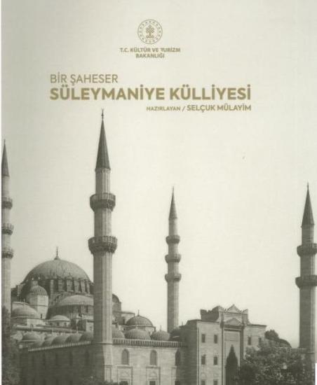 Kültür ve Turizm Bakanlığı Yayınları, Bir Şaheser Süleymaniye Külliyesi, Selçuk Mülayim