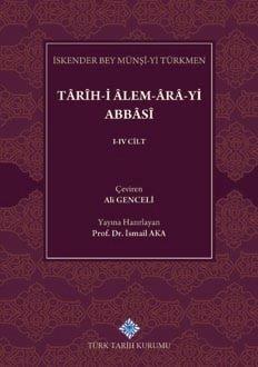 Türk Tarih Kurumu, Târîh-i Âlem-Ârâ-yi Abbâsî I-IV. Cilt (Takım), İskender Bey Münşî-Yi Türkmen , Ali Genceli (Çev.) , Prof. Dr. İsmail Aka (Yay. Hzl.)