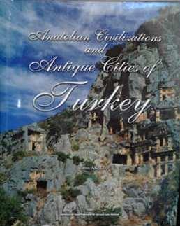 Kültür ve Turizm Bakanlığı Yayınları, Anatolian Civilasitions and Antique Cities of Turkey, İlhan Akşit