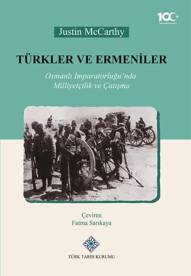 Türk Tarih Kurumu, Türkler ve Ermeniler Osmanlı İmparatorluğu’nda Milliyetçilik ve Çatışma, Justin Mccarthy , Fatma Sarıkaya