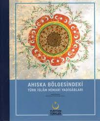 Kültür ve Turizm Bakanlığı Yayınları, Ahıska Bölgesindeki Türk İslam Mimari, Nebi Gümüş , Nicole Kançal-Ferrari , Sedat Siracoğlu , Bahattin Turgut