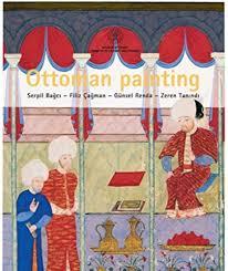 Kültür ve Turizm Bakanlığı Yayınları, Ottoman Painting (2nd edition), Serpil Bağcı , Filiz Çağman , Günsel Renda , Zeren Tanındı