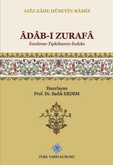 Türk Tarih Kurumu, Âdâb-ı Zurafâ (İnceleme-Tıpkıbasım-İndeks), Azîz-Zâde Hüseyin Râmiz , Prof. Dr. Sadık Erdem (Haz.)