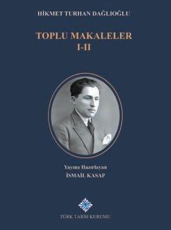 Türk Tarih Kurumu, Toplu Makaleler I-II. Cilt (Takım), Hikmet Turhan Dağlıoğlu , İsmail Kasap (Yay. Haz.)