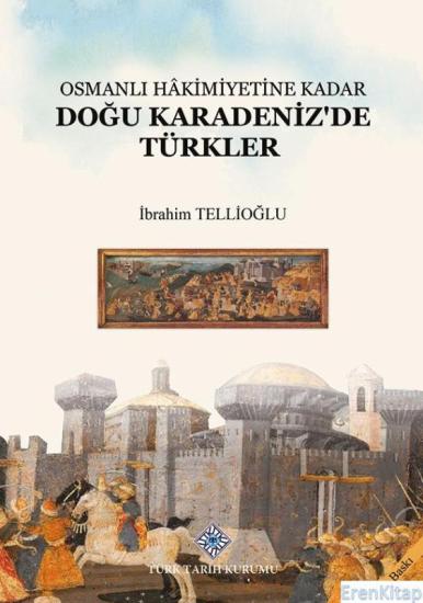 Türk Tarih Kurumu, Osmanlı Hâkimiyetine Kadar Doğu Karadeniz’de Türkler, İbrahim Tellioğlu