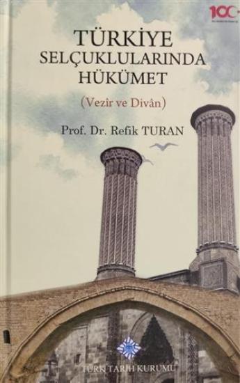 Türk Tarih Kurumu, Türkiye Selçuklularında Hükümet Vezir ve Divan, Refik Turan