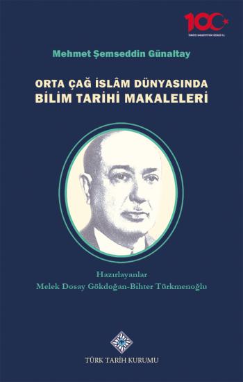 Türk Tarih Kurumu, Orta Çağ İslâm Dünyasında Bilim Tarihi Makaleleri, Mehmet Şemseddin Günaltay , Melek Dosay Gökdoğan , Bihter Türkmenoğlu