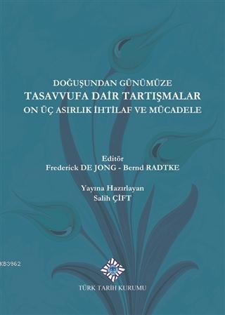 Türk Tarih Kurumu, Doğuşundan Günümüze Tasavvufa Dair Tartışmalar On Üç Asırlık İhtilaf ve Mücadele, Frederick de Jong