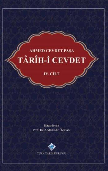 Türk Tarih Kurumu, Ahmed Cevdet Paşa: Târîh-i Cevdet IV. Cilt, Ahmed Cevdet Paşa , Abdülkadir Özcan