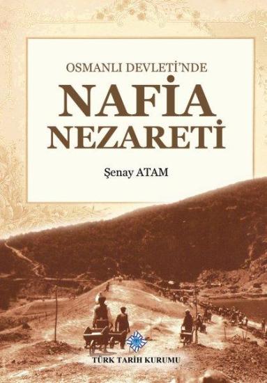 Türk Tarih Kurumu, Osmanlı Devleti’nde Nafia Nezareti, Şenay Atam