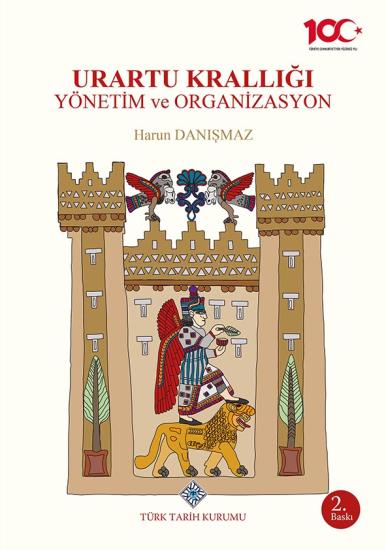 Türk Tarih Kurumu, Urartu Krallığı Yönetim ve Organizasyon, Harun Danışmaz