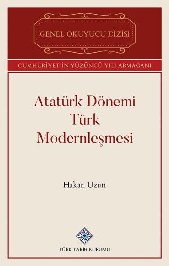 Türk Tarih Kurumu, Atatürk Dönemi Türk Modernleşmesi, Hakan Uzun