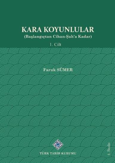 Türk Tarih Kurumu, Kara Koyunlular (Başlangıçtan Cihan-Şah’a Kadar) I. Cilt, Faruk Sümer