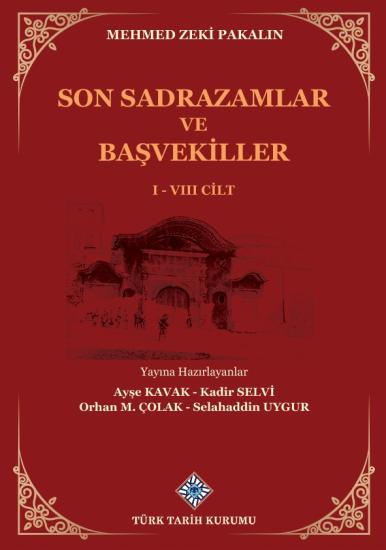 Türk Tarih Kurumu, Son Sadrazamlar ve Başvekiller I-VIII. Cilt (Takım), Mehmed Zeki Pakalın