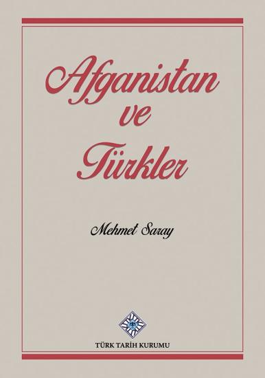 Türk Tarih Kurumu, Afganistan ve Türkler, Mehmet Saray