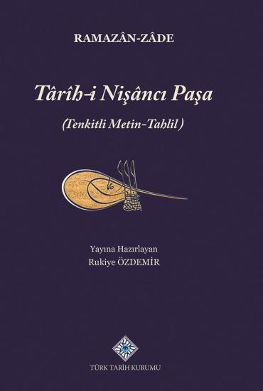 Türk Tarih Kurumu, Tarih-i Nişancı Paşa (Tenkitli Metin-Tahlil), Ramazan-Zade , Rukiye Özdemir(Yay. Haz.)