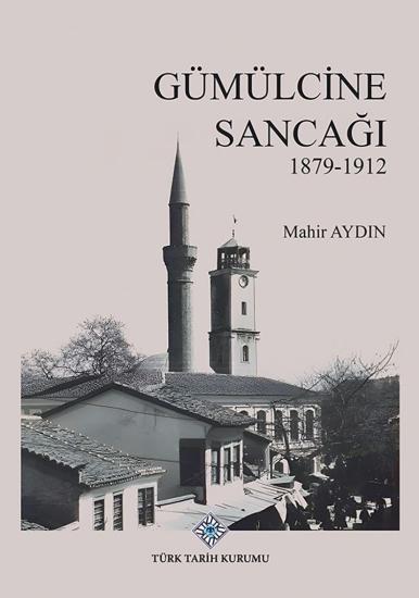 Türk Tarih Kurumu, Gümülcine Sancağı 1879-1912, Mahir Aydın