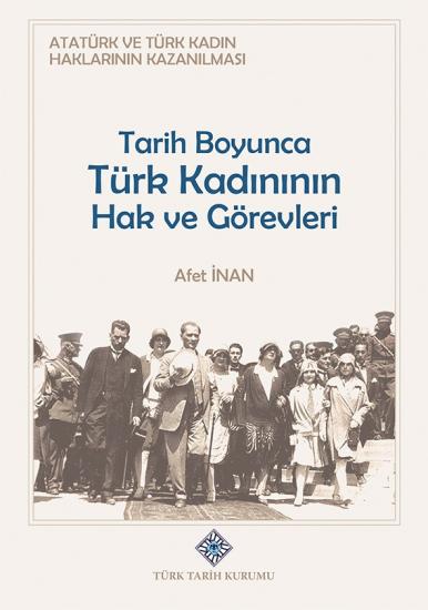 Türk Tarih Kurumu, Atatürk ve Türk Kadın Haklarının Kazanılması Tarih Boyunca Türk Kadının Hak ve Görevleri, Afet İnan