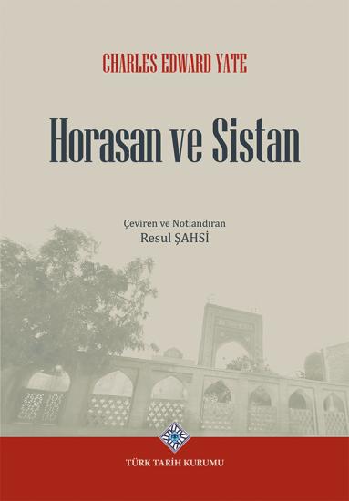 Türk Tarih Kurumu, Horasan ve Sistan, Charles Edward Yate , Resul Şahsi