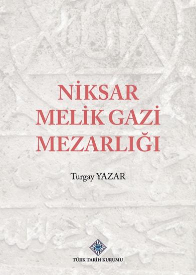 Türk Tarih Kurumu, Niksar Melik Gazi Mezarlığı, Turgay Yazar