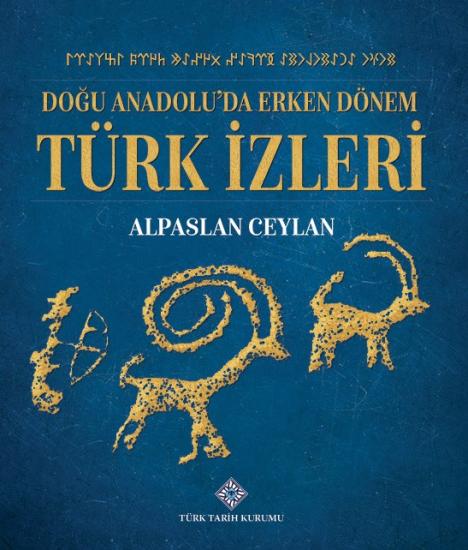 Türk Tarih Kurumu, Doğu Anadolu’da Erken Dönem Türk İzleri, Alpaslan Ceylan