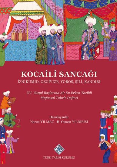 Türk Tarih Kurumu, Kocaili Sancağı İznikümid, Gegivize, Yoros, Şili, Kandırı XV. Yüzyıl Başlarına Ait Erken Tarihli Mufassal Tahrir Defteri, Nazım Yılmaz , H. Osman Yıldırım