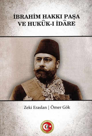 Atatürk Araştırma Merkezi, İbrahim Hakkı Paşa ve Hukuk-ı İdare, Zeki Eraslan