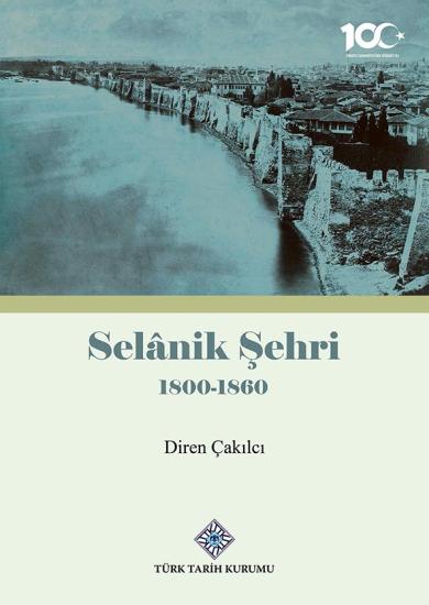 Türk Tarih Kurumu, Selânik Şehri 1800-1860, Diren Çakılcı