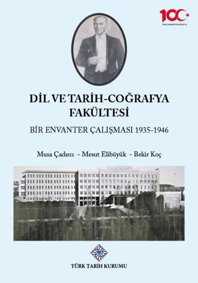 Türk Tarih Kurumu, Dil ve Tarih -Coğrafya Fakültesi Bir Envanter Çalışması 1935-1946, Musa Çadırcı , Mesut Elibüyük , Bekir Koç