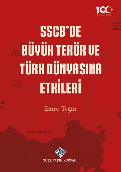 Türk Tarih Kurumu, SSCB’de Büyük Terör ve Türk Dünyasına Etkileri, Emre Teğin