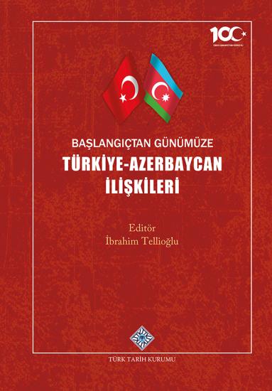 Türk Tarih Kurumu, Başlangıçtan Günümüze Türkiye-Azerbaycan İlişkileri, İbrahim Tellioğlu